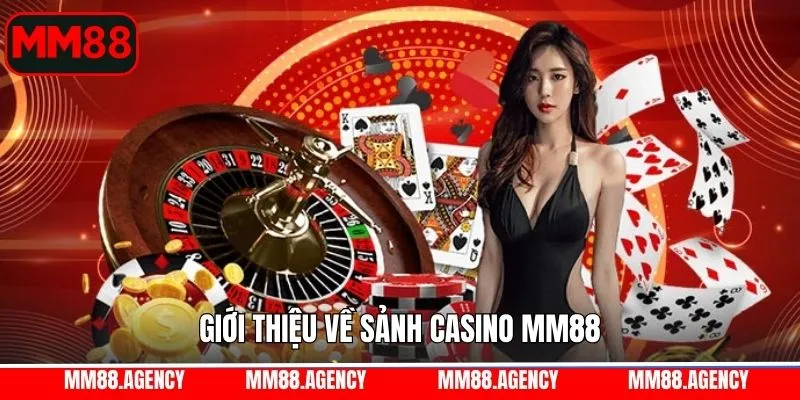 Tổng quan về sảnh cược Casino tại nhà cái MM88